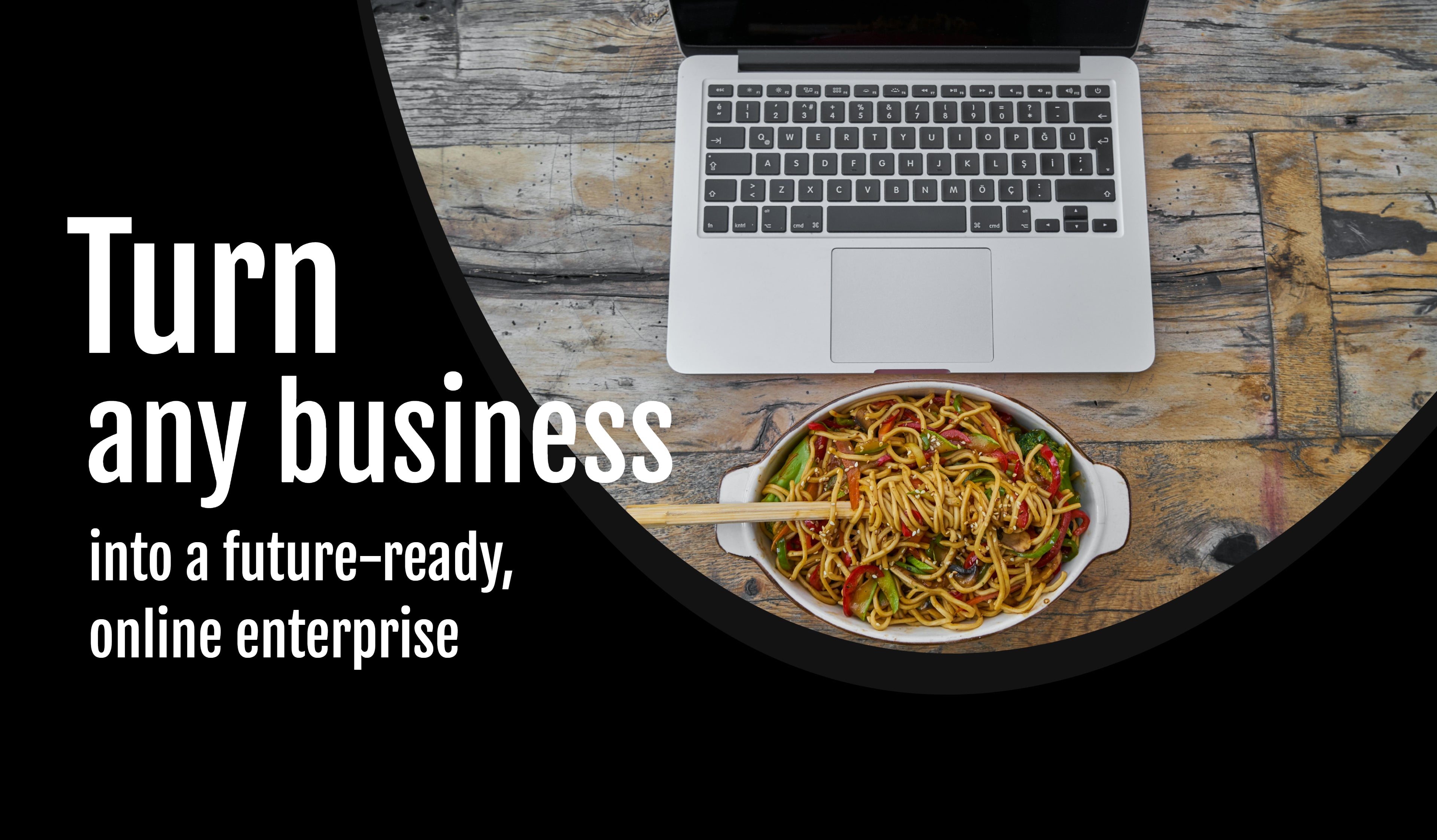 Turn Any Business into a Future-Ready, Online Enterprise